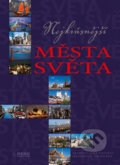 Kniha: Nejkrásnější města světa (Jasmina Trifoni a Marco Cattaneo). Rebo, 2005 Kniha: Nejkrásnější města světa (Jasmina Trifoni a Marco Cattaneo). Rebo, 2005