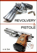 Kniha: Revolvery a pistole (Alexandr B. Žuk). Naše vojsko CZ, 2015 Kniha: Revolvery a pistole (Alexandr B. Žuk). Naše vojsko CZ, 2015