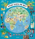 Atlas sveta pre deti - Oldřich Růžička, Iva Šišperová, Albatros SK, 2015