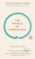The Miracle of Mindfulness - Thich Nhat Hanh, Ebury, 2015