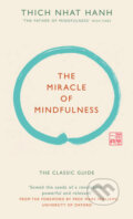 Kniha: The Miracle of Mindfulness (Thich Nhat Hanh). Ebury, 2015 Kniha: The Miracle of Mindfulness (Thich Nhat Hanh). Ebury, 2015