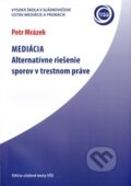 Kniha: Mediácia (Petr Mrázek). Vysoká škola Danubius, 2012 Kniha: Mediácia (Petr Mrázek). Vysoká škola Danubius, 2012