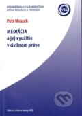 Kniha: Mediácia (Petr Mrázek). Vysoká škola Danubius, 2012 Kniha: Mediácia (Petr Mrázek). Vysoká škola Danubius, 2012