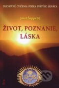 Život, poznanie, láska - Jozef Šuppa, Dobrá kniha, 2015