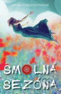 Kniha: Smolná sezóna (Moïra Fowley-Doyle). CooBoo CZ, 2016 Kniha: Smolná sezóna (Moïra Fowley-Doyle). CooBoo CZ, 2016