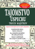 Kniha: Tajomstvo úspechu troch majstrov (Dale Carnegie, Joseph Murphy a Napoleon Hill), 2015 Kniha: Tajomstvo úspechu troch majstrov (Dale Carnegie, Joseph Murphy a Napoleon Hill), 2015