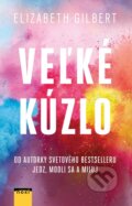 Kniha: Veľké kúzlo (Elizabeth Gilbert). NOXI, 2015 Kniha: Veľké kúzlo (Elizabeth Gilbert). NOXI, 2015