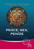 Kniha: Práce, sex, peníze (Chögyam Trungpa). Maitrea, 2015 Kniha: Práce, sex, peníze (Chögyam Trungpa). Maitrea, 2015