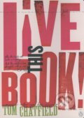 Kniha: Live This Book (Tom Chatfield). Penguin Books, 2015 Kniha: Live This Book (Tom Chatfield). Penguin Books, 2015