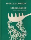 Kniha: Nigellissima (Nigella Lawson). Chatto and Windus, 2015 Kniha: Nigellissima (Nigella Lawson). Chatto and Windus, 2015