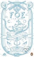 Kniha: Foe (J.M. Coetzee). Penguin Books, 2015 Kniha: Foe (J.M. Coetzee). Penguin Books, 2015