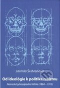 Kniha: Od ideológie k politike rasizmu (Jarmila Švihranová). Vysoká škola Danubius, 2014 Kniha: Od ideológie k politike rasizmu (Jarmila Švihranová). Vysoká škola Danubius, 2014
