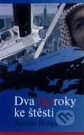 Kniha: Dva (k)roky ke štěstí (Jaroslav Holiga). REKLAMAzv, 2015 Kniha: Dva (k)roky ke štěstí (Jaroslav Holiga). REKLAMAzv, 2015