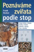 Kniha: Poznáváme zvířata podle stop (Frank Hecker). Víkend, 2015 Kniha: Poznáváme zvířata podle stop (Frank Hecker). Víkend, 2015