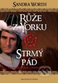 Kniha: Růže z Yorku - Strmý pád (Sandra Worth). Brána, 2015 Kniha: Růže z Yorku - Strmý pád (Sandra Worth). Brána, 2015