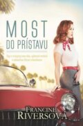Kniha: Most do prístavu (Francine Rivers). Kumran, 2015 Kniha: Most do prístavu (Francine Rivers). Kumran, 2015