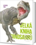 Kniha: Velká kniha dinosaurů (Keiron Pim). Edice knihy Omega, 2015 Kniha: Velká kniha dinosaurů (Keiron Pim). Edice knihy Omega, 2015