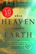 Kniha: When Heaven Invades Earth (Bill Johnson). Destiny Image, 2013 Kniha: When Heaven Invades Earth (Bill Johnson). Destiny Image, 2013