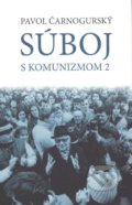 Súboj s komunizmom 2 - Paľo Čarnogurský, Vydavateľstvo Spolku slovenských spisovateľov, 2015