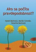 Kniha: Ako sa počíta pravdepodobnosť? (Hynek Bachratý, Katarína Bachratá a Marián Grendár). EDIS, 2010 Kniha: Ako sa počíta pravdepodobnosť? (Hynek Bachratý, Katarína Bachratá a Marián Grendár). EDIS, 2010