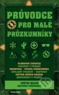 Kniha: Průvodce pro malé průzkumníky (Justin Miles). Mladá fronta, 2015 Kniha: Průvodce pro malé průzkumníky (Justin Miles). Mladá fronta, 2015