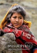 Kniha: Misia Peru (Lenka Adamčíková Kostolanská). , 2015 Kniha: Misia Peru (Lenka Adamčíková Kostolanská). , 2015