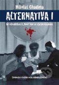 Kniha: Alternativa I (Mikoláš Chadima). Galén, 2015 Kniha: Alternativa I (Mikoláš Chadima). Galén, 2015
