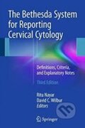 Kniha: The Bethesda System for Reporting Cervical Cytology (David Wilbur a Ritu Nayar), 2015 Kniha: The Bethesda System for Reporting Cervical Cytology (David Wilbur a Ritu Nayar), 2015