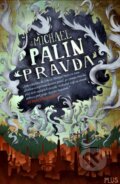 Kniha: Pravda (Michael Palin). XYZ, 2015 Kniha: Pravda (Michael Palin). XYZ, 2015