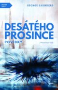 Kniha: Desátého prosince (George Saunders). Plus, 2015 Kniha: Desátého prosince (George Saunders). Plus, 2015
