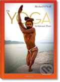 Kniha: On Yoga (Michael O'Neill, Eddie Stern a Swami Chidananda). Taschen, 2015 Kniha: On Yoga (Michael O'Neill, Eddie Stern a Swami Chidananda). Taschen, 2015
