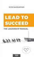 Kniha: Lead to succeed (Peter Baumgartner). Colorama, 2015 Kniha: Lead to succeed (Peter Baumgartner). Colorama, 2015