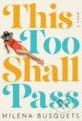 Kniha: This Too Shall Pass (Milena Busquets). Hogarth, 2016 Kniha: This Too Shall Pass (Milena Busquets). Hogarth, 2016