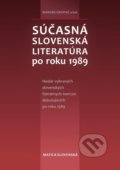 Súčasná slovenská literatúra po roku 1989 - Marián Grupač a kolektív, Matica slovenská, 2015