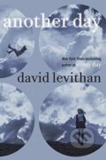 Kniha: Another Day (David Levithan). Random House, 2015 Kniha: Another Day (David Levithan). Random House, 2015