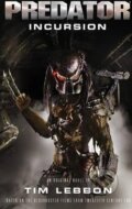 Kniha: Predator: Incursion (Tim Lebbon). Titan Books, 2015 Kniha: Predator: Incursion (Tim Lebbon). Titan Books, 2015