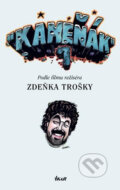 Kniha: Kameňák 1 (Marie Formáčková a Zdeněk Troška). Ikar CZ, 2005 Kniha: Kameňák 1 (Marie Formáčková a Zdeněk Troška). Ikar CZ, 2005