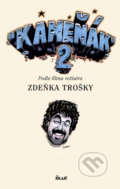 Kniha: Kameňák 2 (Marie Formáčková a Zdeněk Troška). Ikar CZ, 2005 Kniha: Kameňák 2 (Marie Formáčková a Zdeněk Troška). Ikar CZ, 2005