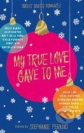 Kniha: My True Love Gave to Me (Stephanie Perkins). MacMillan, 2015 Kniha: My True Love Gave to Me (Stephanie Perkins). MacMillan, 2015