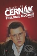 Kniha: Prečo som prelomil mlčanie (Mikuláš Černák). Marenčin PT, 2015 Kniha: Prečo som prelomil mlčanie (Mikuláš Černák). Marenčin PT, 2015