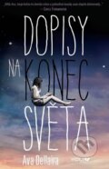 Kniha: Dopisy na konec světa (Ava Dellaira). YOLi CZ, 2015 Kniha: Dopisy na konec světa (Ava Dellaira). YOLi CZ, 2015