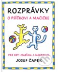 Kniha: Rozprávky o psíčkovi a mačičke (Josef Čapek). Eastone Books, 2023 Kniha: Rozprávky o psíčkovi a mačičke (Josef Čapek). Eastone Books, 2023
