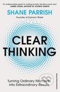 Kniha: Clear Thinking (Shane Parrish). Cornerstone, 2023 Kniha: Clear Thinking (Shane Parrish). Cornerstone, 2023