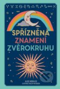 Kniha: Spřízněná znamení zvěrokruhu (Alise Morales). Via, 2023 Kniha: Spřízněná znamení zvěrokruhu (Alise Morales). Via, 2023