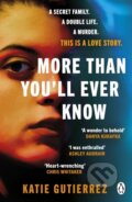 Kniha: More Than You'll Ever Know (Katie Gutierrez). Michael Joseph, 2023 Kniha: More Than You'll Ever Know (Katie Gutierrez). Michael Joseph, 2023
