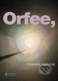 Kniha: Orfee, (Dominik Melichar). Štengl Petr, 2023 Kniha: Orfee, (Dominik Melichar). Štengl Petr, 2023
