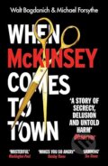 Kniha: When McKinsey Comes to Town (Michael Forsythe a Walt Bogdanich). Vintage, 2023 Kniha: When McKinsey Comes to Town (Michael Forsythe a Walt Bogdanich). Vintage, 2023