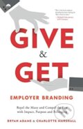 Kniha: Give & Get Employer Branding (Bryan Adams a Charlotte Marshall). Houndstooth Press, 2020 Kniha: Give & Get Employer Branding (Bryan Adams a Charlotte Marshall). Houndstooth Press, 2020