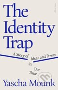 Kniha: The Identity Trap (Yascha Mounk). Allen Lane, 2023 Kniha: The Identity Trap (Yascha Mounk). Allen Lane, 2023