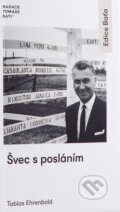 Kniha: Švec s posláním (Tobias Ehrenbold). Edice Baťa, 2023 Kniha: Švec s posláním (Tobias Ehrenbold). Edice Baťa, 2023
